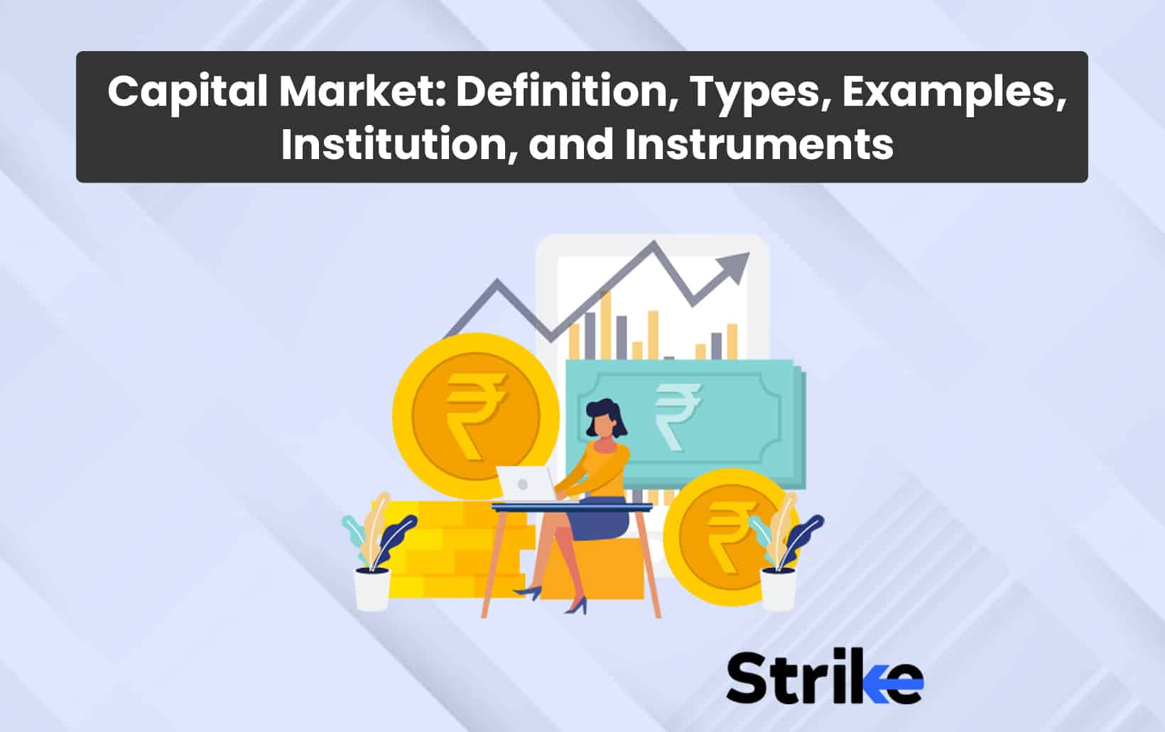 Capital Market: Definition, Types, Examples, Institution, and Instruments