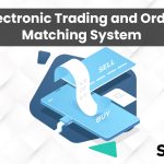 Electronic Trading and Order Matching System Basics
