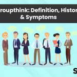 Groupthink: Definition, History, How it Works, and Symptoms