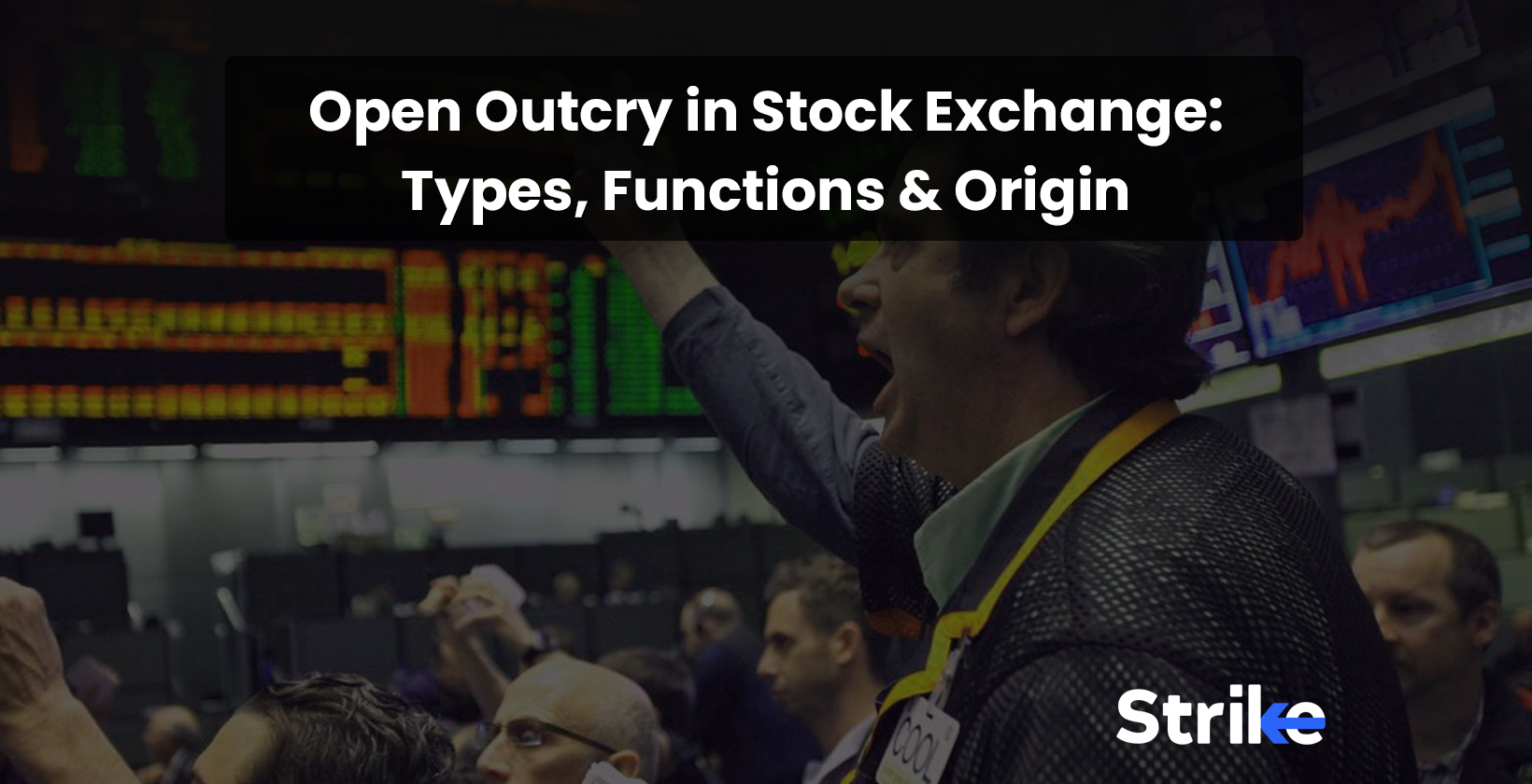 Open Outcry in Stock Exchange Types, Functions, and Origin