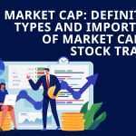Market Cap: Definition, Types and Importance of Market Cap for Stock Traders