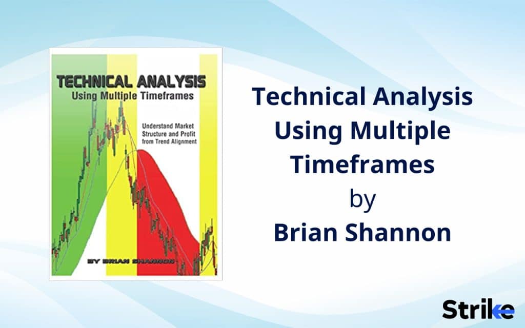 Technical Analysis Using Multiple Timeframes by Brian Shannon