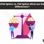 OTM Option vs. ITM Option: What Are the Differences