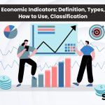 Economic Indicators: Definition, Types, How to Use, Classification