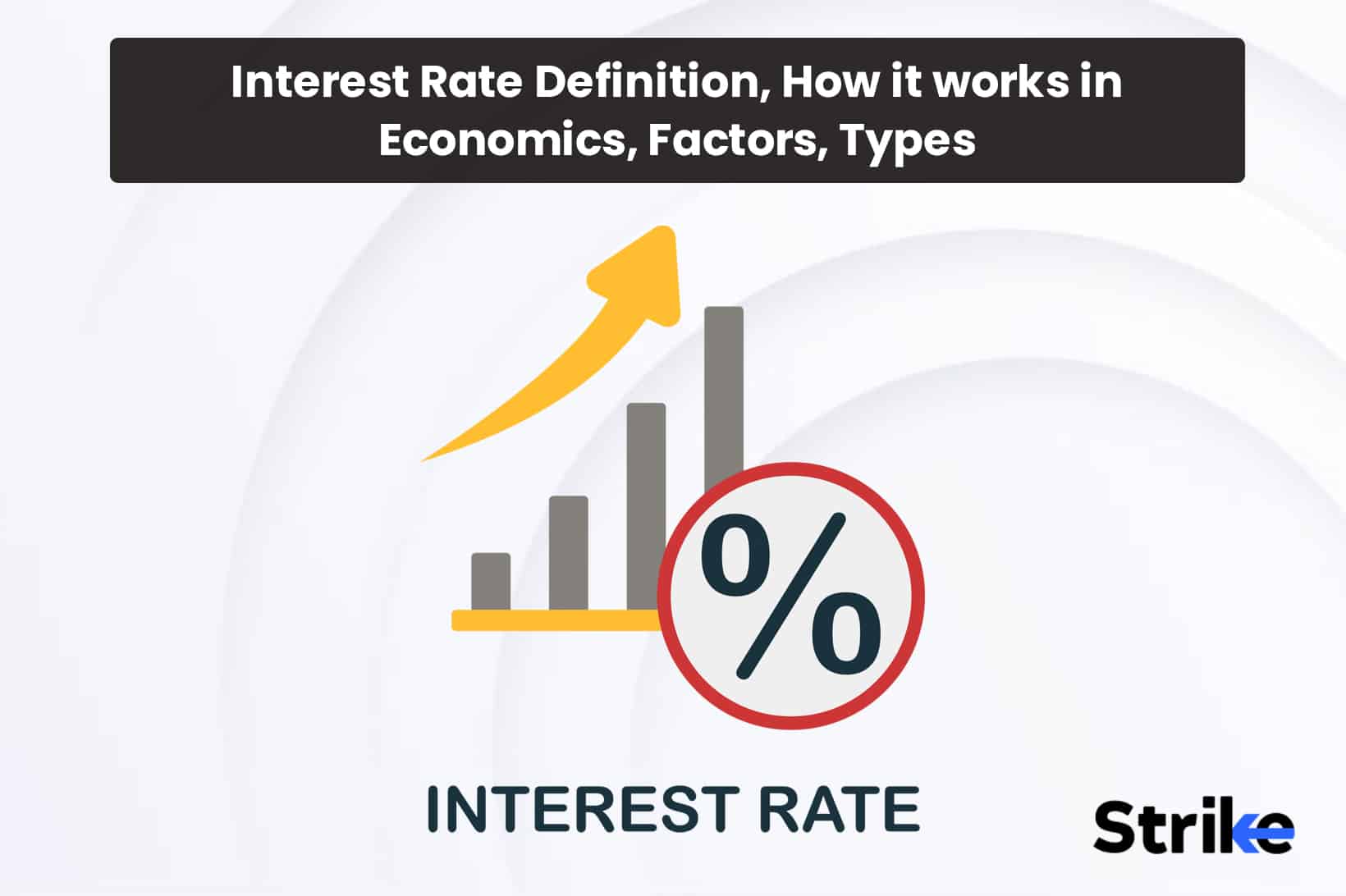 Interest Rate: Definition, How it works in Economics, Factors, Types