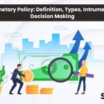 Monetary Policy: Definition, Types, Instruments, Decision Making