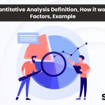 Quantitative Analysis: Definition, How it works, Factors, Example