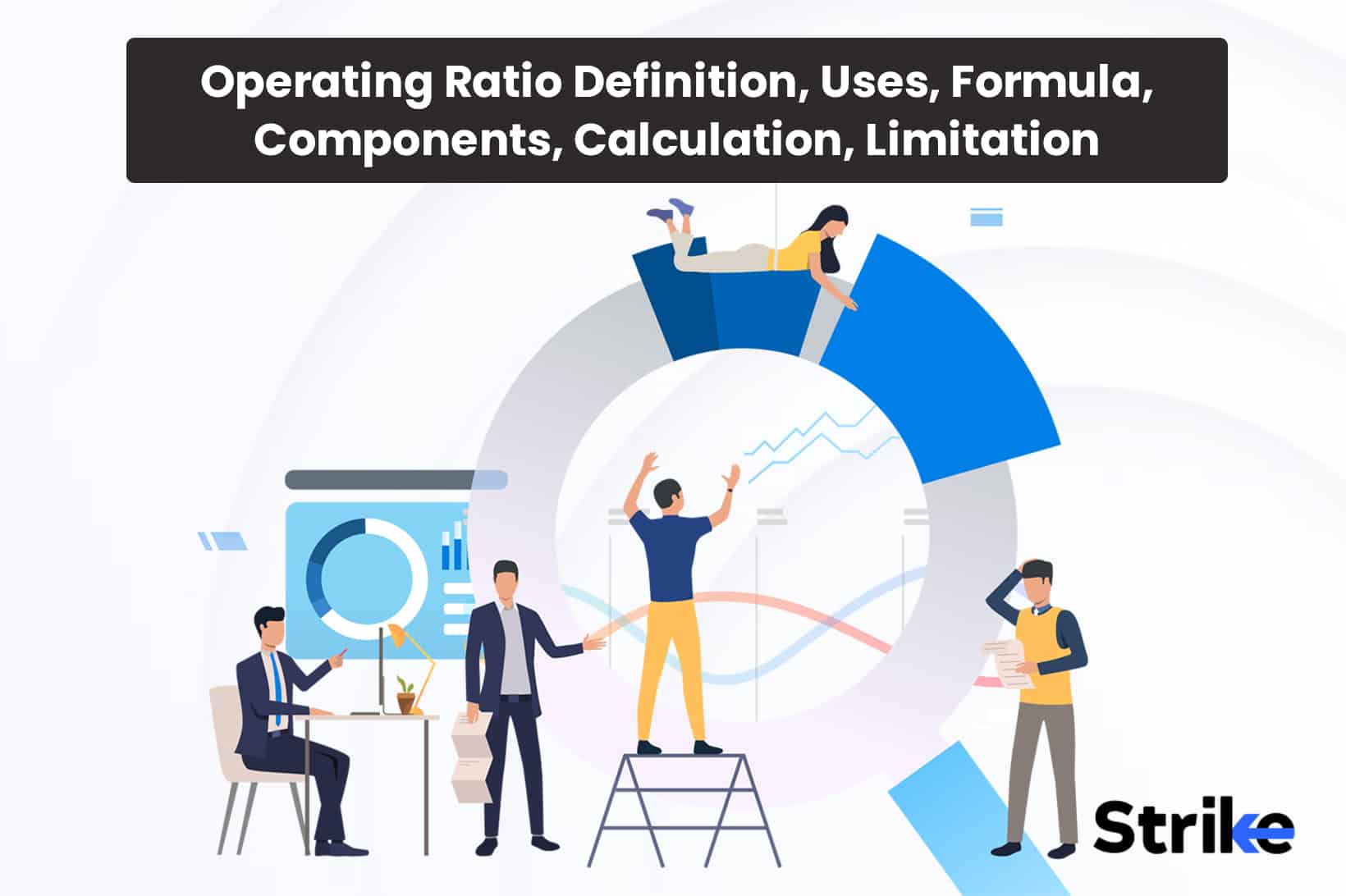 Operating Ratio: Definition, Uses, Formula, Components, Calculation, Limitation