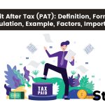 Profit After Tax (PAT): Definition, Formula, Calculation, Example, Factors, Importance