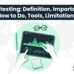 Backtesting: Definition, Importance, How to Do, Tools, Limitations